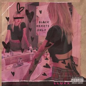 LLUXX presents: Black hearts only. (delluxxe) [Explicit]