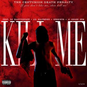 Kill Me (feat. DJ Nasty02Nate, Lil HalfMoon, RedRiots & LI Shane Sum) [Explicit]