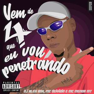 Vem De 4 Que Eu Vou Penetrando (Explicit)