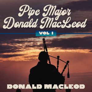 Pipe Major Donald MacLeod, Vol. 1