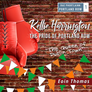 Kellie Harrington - The Pride of Portland Row (The Queen of Dublin Town)