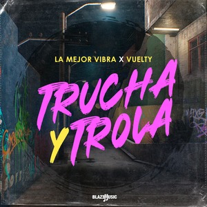 Trucha y Trola (Explicit)