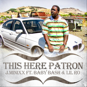 This Here Patron (feat. Baby Bash & Lil Ro) [Explicit]