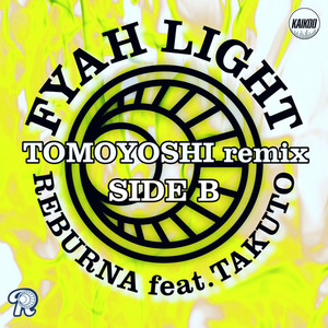 FYAH LIGHT (feat. TAKUTO) [TOMOYOSHI remix SIDE B]