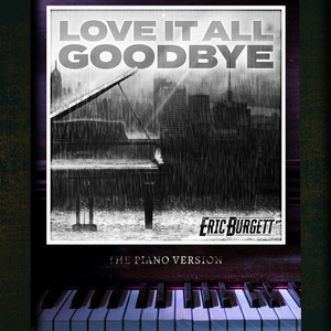 Love It All Goodbye (The Piano Version)