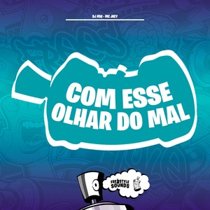 Com Esse Olhar Do Mal (Explicit)