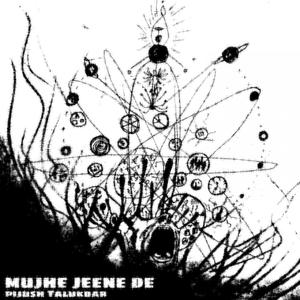 Mujhe jeene de (Explicit)