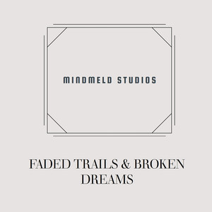 Faded Trails & Broken Dreams