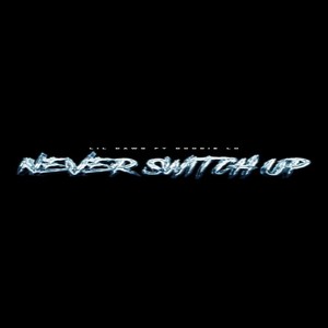 Never Switch Up (feat. Doodie Lo) (Explicit)