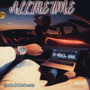 ALL THE TIME (feat. C WILL & CELLYON) (Explicit)