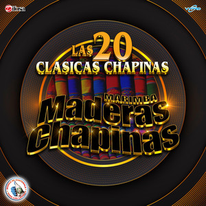 Las 20 Clásicas Chapinas. Música de Guatemala para los Latinos