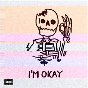 I'M OKAY (feat. NASAKIDELI) [Explicit]