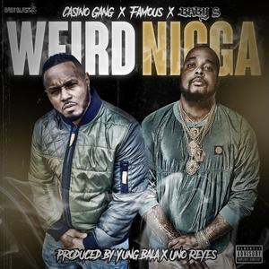 Weird Nigga (feat. Baby S & Famous) [Explicit]