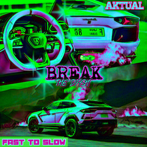 Break the Dash (Fast to Slow) [Explicit]