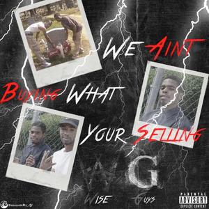 We Ain't Buying What You Selling (Explicit)