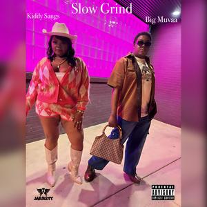 Slow Grind (feat. Kiddy Sangs) [Explicit]