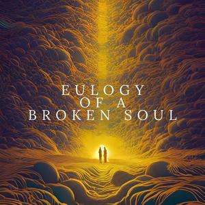 Eulogy of a Broken Soul