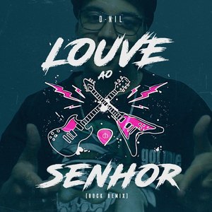 Louve Ao Senhor (Rock Remix)