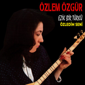 Ezik Bir Türkü / Özledim Seni