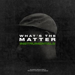 WHAT'S THE MATTER (INSTRUMENTALS)