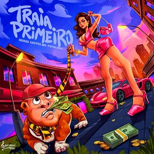 Traia Primeiro (Explicit)