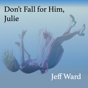 Don't Fall for Him, Julie