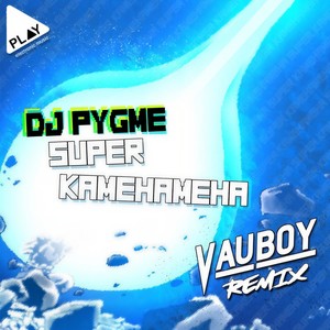 Super Kamehameha (Vau Boy Remix)