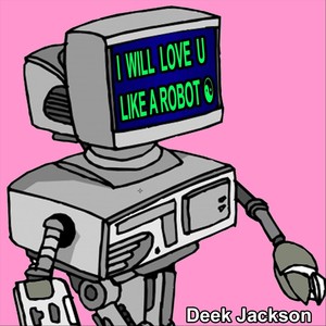 Love You Like a Robot (Explicit)