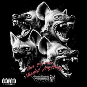 Have You Ever Needed Anything (Explicit)