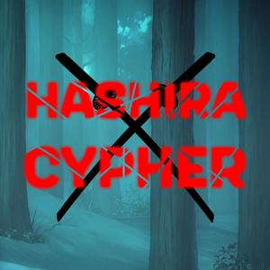 Hashira Cypher (feat. Okayfish678, AlexTheOne, Nextlevel, JC_WTF, MVDNVGHT, Lovelightmusic, ZP Tube & TheWutanGGuy) (Explicit)