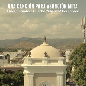 Canción Para Asunción Mita (feat. Carlos Cherito Hernández)