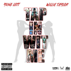 Tap In Wit Me (feat. Willie Taylor) [Explicit]