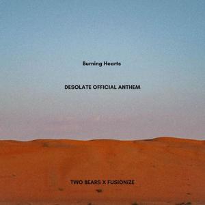 BURNING HEARTS (DESOLATE Official Anthem) (feat. Fusionize)
