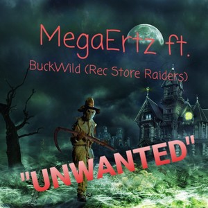 Unwanted(feat. Buck The Trend) (Explicit)
