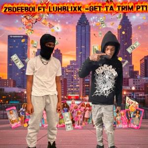 Get Ta Trim, Pt. 1 (feat. LUHBLIXK) (Explicit)