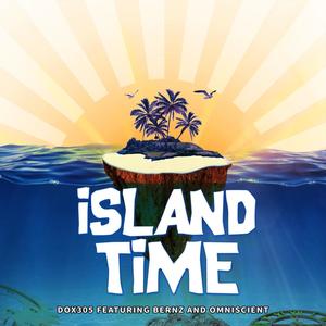 Island Time (feat. Bernz & Omniscient)