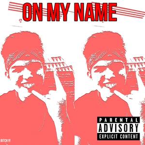 On My Name (feat. Mud Brother & Tayy) [Explicit]