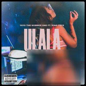 ULALA (feat. King Yeye) [Explicit]