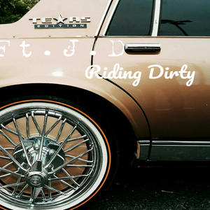 Riding Dirty (feat. J.D) [Explicit]