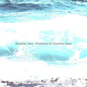 Brazilian Jazz - Ambiance for Summer Days