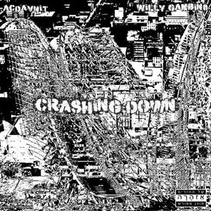 Crashing Down (feat. Willy Gambino) (Explicit)