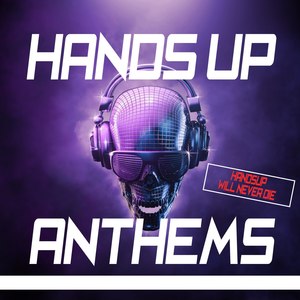 Hands up Anthems - Hands up Will Never Die
