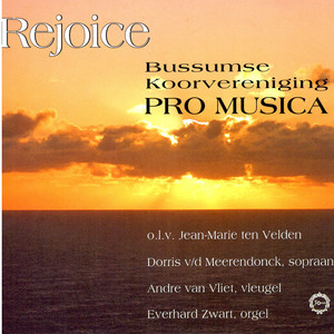 Bussumse Koorvereniging Pro Musica - Rejoice in the Lord