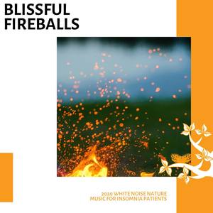 Blissful Fireballs - 2020 White Noise Nature Music for Insomnia Patients