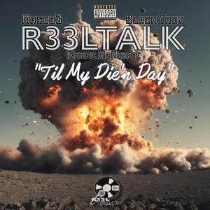 R33LTALK Til My Die'n Day (feat. Black Troy & Maceo3) [Explicit]