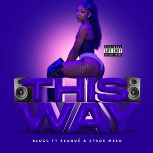 This way (feat. Blaque’ & Spade melo) (Radio Edit|Explicit)