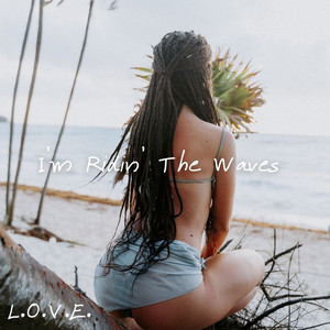 I’m Ridin' the Waves