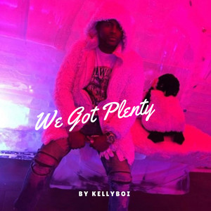 We Got Plenty (Explicit)