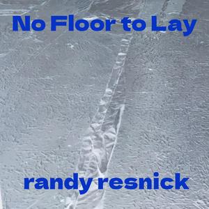 No Floor to Lay