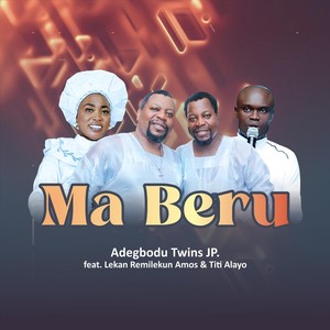Ma Beru (feat. Lekan Remilekun Amos & Titi Alayo)